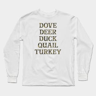 Dove Deer Duck Quail Turkey - Hunt them all Long Sleeve T-Shirt